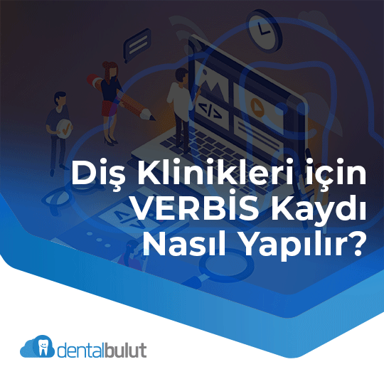 Diş Klinikleri için VERBİS Kaydı Nasıl Yapılır?