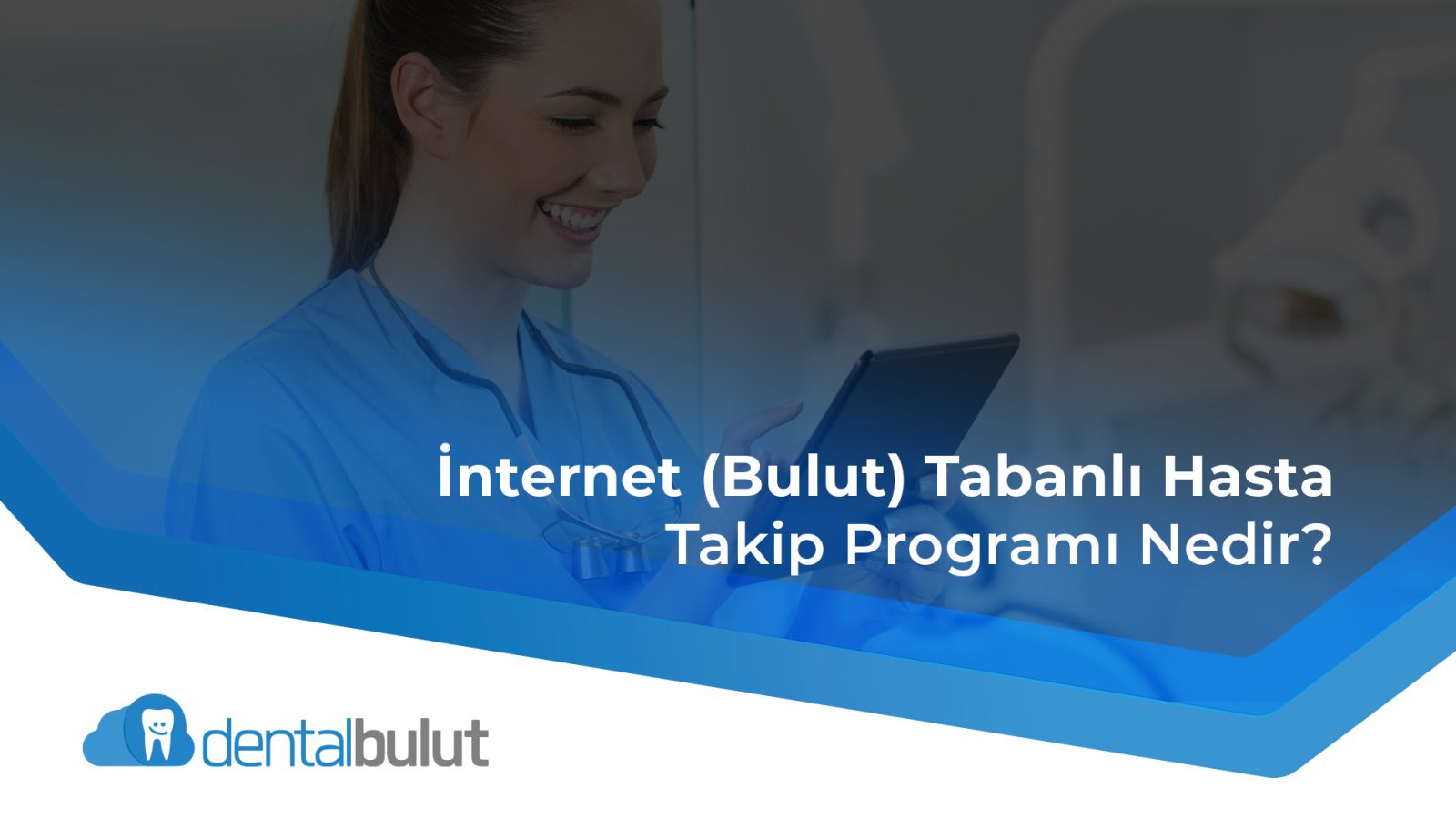 İnternet (Bulut) Tabanlı Hasta Takip Programı Nedir - DentalBulut