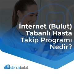 İnternet (Bulut) Tabanlı Hasta Takip Programı Nedir - DentalBulut