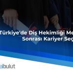 Türkiye'de Diş Hekimliği Mezuniyeti Sonrası Kariyer Seçenekleri