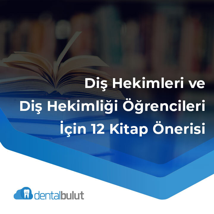 Diş Hekimleri ve Diş Hekimliği Öğrencileri İçin 12 Kitap Önerisi